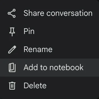 A chat's menu in the Gemini app: Share conversation, Pin, Rename, Add to notebook and Delete, with Add to notebook highlighted.
